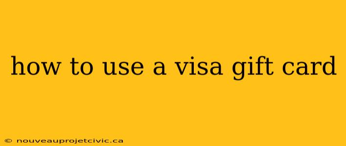 how to use a visa gift card