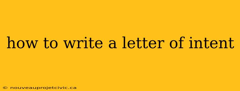 how to write a letter of intent