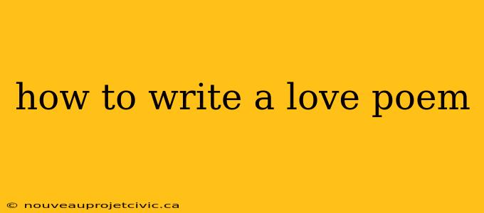 how to write a love poem