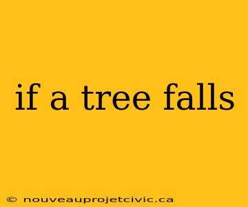 if a tree falls