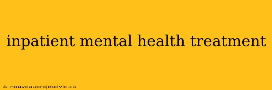 inpatient mental health treatment