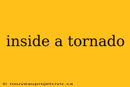 inside a tornado