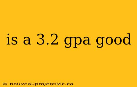 is a 3.2 gpa good