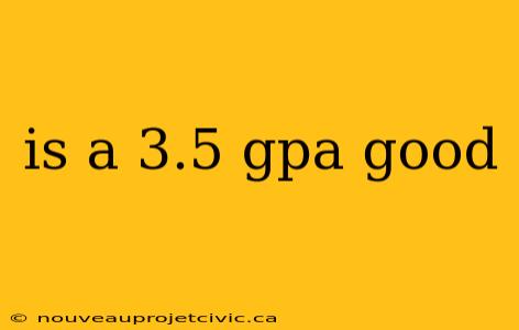 is a 3.5 gpa good