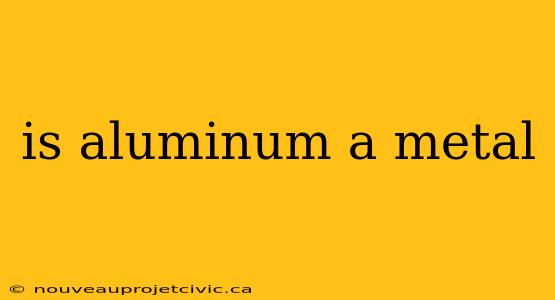 is aluminum a metal