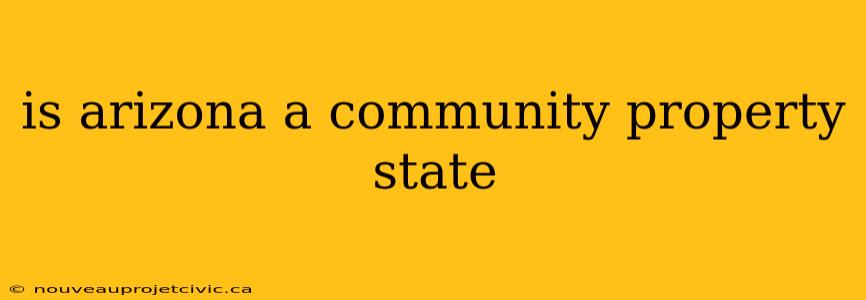 is arizona a community property state