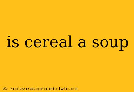 is cereal a soup