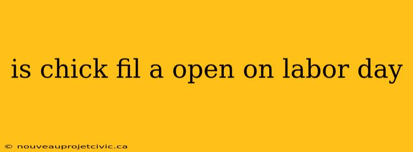 is chick fil a open on labor day