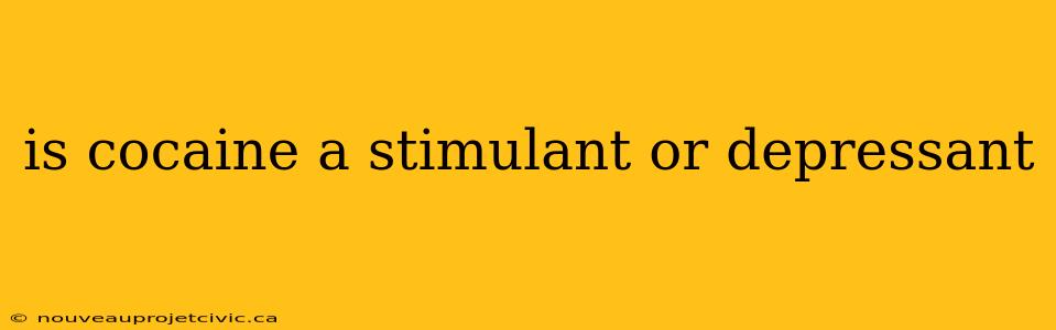 is cocaine a stimulant or depressant