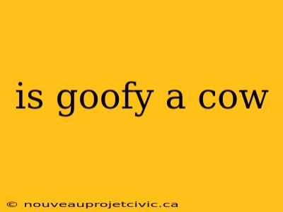 is goofy a cow