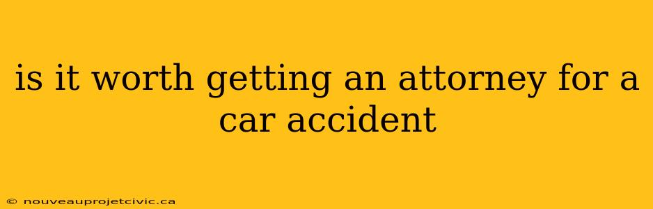 is it worth getting an attorney for a car accident