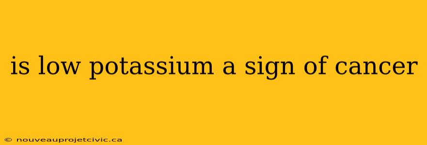 is low potassium a sign of cancer