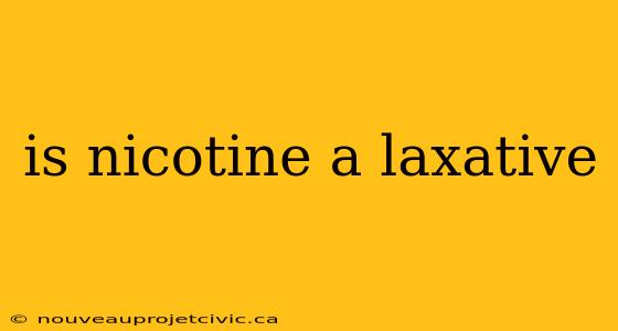 is nicotine a laxative