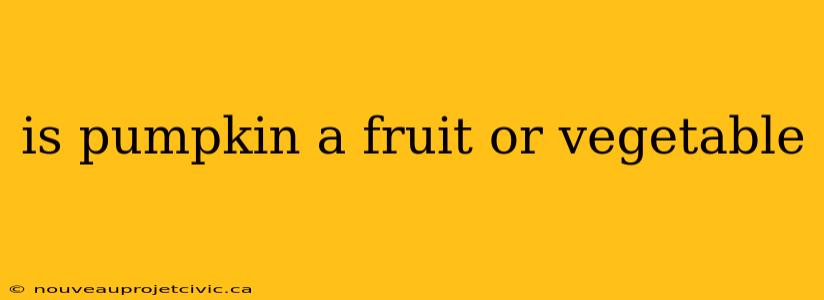 is pumpkin a fruit or vegetable