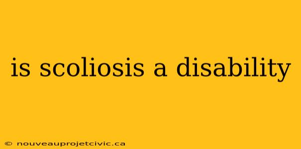 is scoliosis a disability