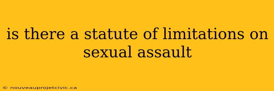 is there a statute of limitations on sexual assault