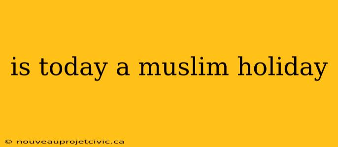 is today a muslim holiday