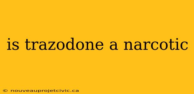 is trazodone a narcotic