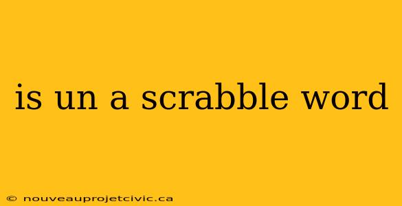 is un a scrabble word