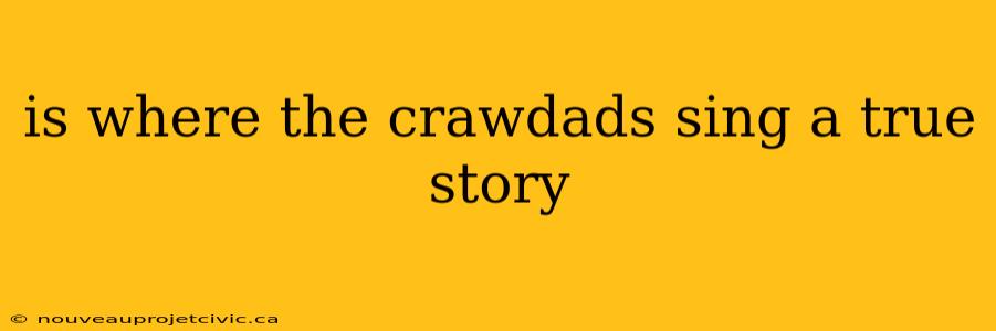 is where the crawdads sing a true story