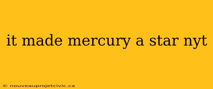 it made mercury a star nyt