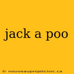 jack a poo