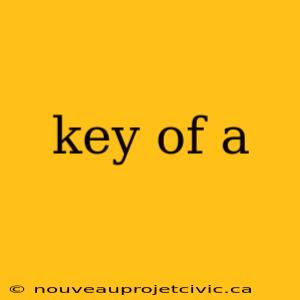 key of a