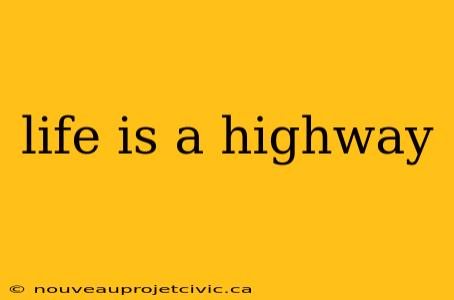 life is a highway