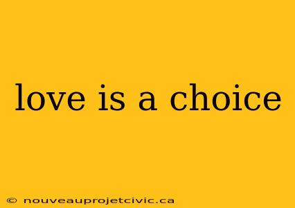 love is a choice