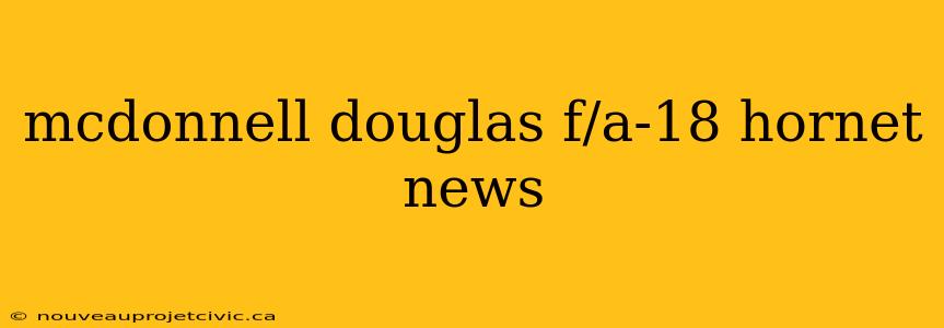 mcdonnell douglas f/a-18 hornet news