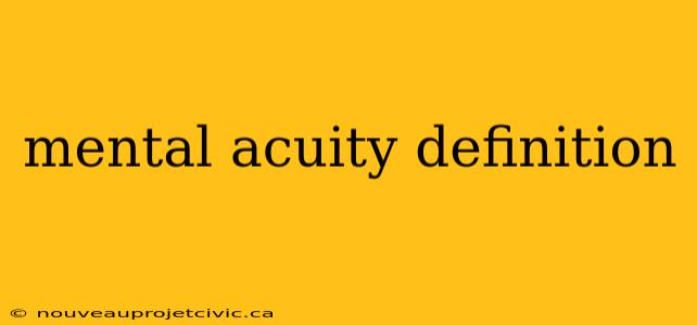 mental acuity definition