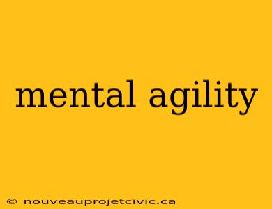 mental agility