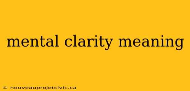 mental clarity meaning