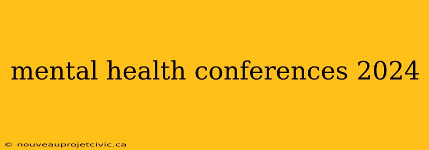 mental health conferences 2024