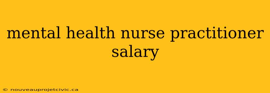 mental health nurse practitioner salary