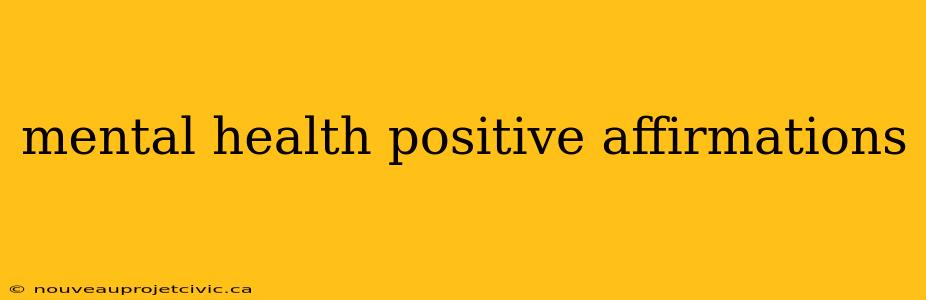 mental health positive affirmations