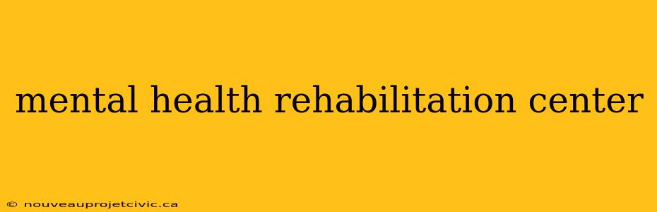 mental health rehabilitation center