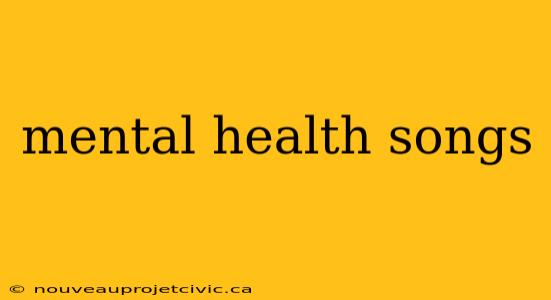 mental health songs