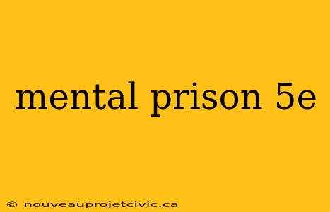 mental prison 5e