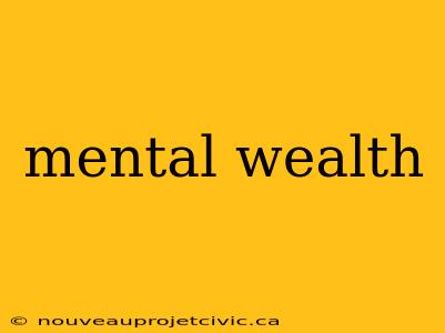 mental wealth