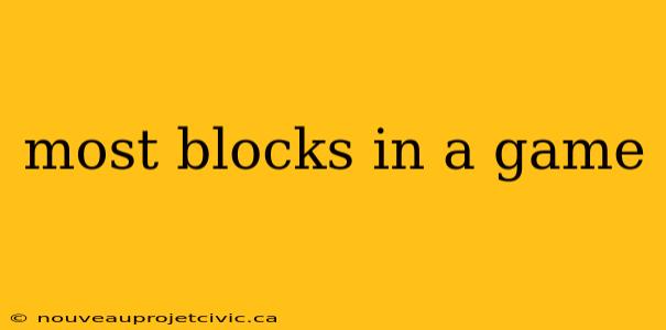 most blocks in a game