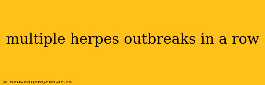 multiple herpes outbreaks in a row