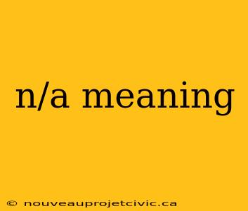 n/a meaning