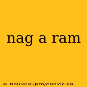 nag a ram