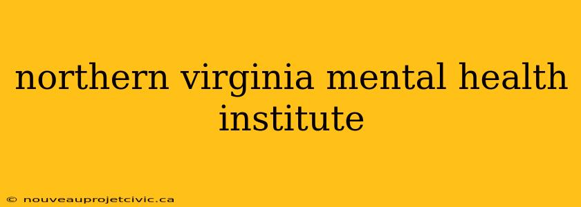 northern virginia mental health institute