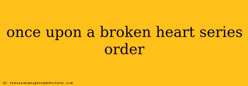 once upon a broken heart series order