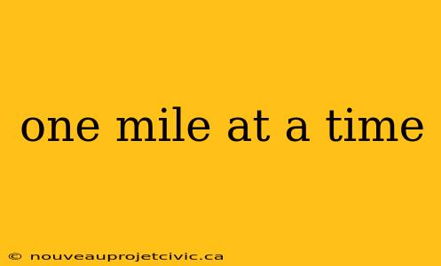 one mile at a time