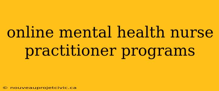 online mental health nurse practitioner programs