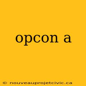 opcon a