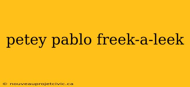 petey pablo freek-a-leek